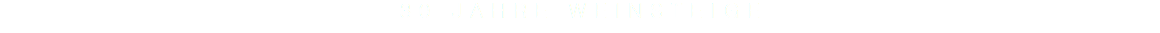 30 JAHRE WEINSTEIGE